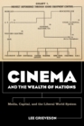 Image for Cinema and the wealth of nations: media, capital, and the liberal world system