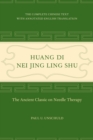 Image for Huang Di Nei Jing Ling Shu: The Ancient Classic on Needle Therapy
