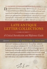 Image for Late antique letter collections: a critical introduction and reference guide