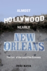 Image for Almost Hollywood, nearly New Orleans: the lure of the local film economy