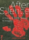 Image for After Silence: A History of AIDS through Its Images