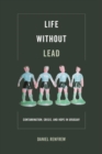 Image for Life without lead: contamination, crisis, and hope in Uruguay