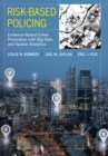 Image for Risk-Based Policing: Evidence-Based Crime Prevention with Big Data and Spatial Analytics