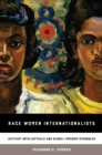 Image for Race women internationalists: activist-intellectuals and global freedom struggles