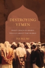Image for Destroying Yemen: what chaos in Arabia tells us about the world