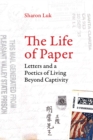 Image for Life of paper: letters and a poetics of living beyond captivity : 46