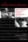Image for The Doctor Faustus dossier: Arnold Schoenberg, Thomas Mann, and their contemporaries, 1930-1951