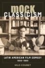 Image for Mock classicism: Latin American film comedy, 1930-1960