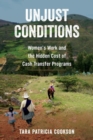 Image for Unjust conditions: women&#39;s work and the hidden cost of cash transfer programs