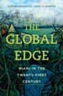 Image for The global edge: Miami in the twenty-first century