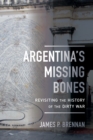 Image for Argentina&#39;s missing bones: revisiting the history of the Dirty War : 6