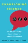 Image for Championing science: communicating your ideas to decision makers