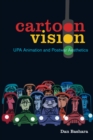 Image for Cartoon Vision: UPA Animation and Postwar Aesthetics