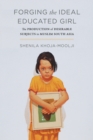 Image for Forging the ideal educated girl: the production of desirable subjects in Muslim South Asia : 1