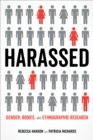Image for Harassed: gender, bodies, and ethnographic research