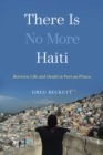 Image for There is no more Haiti: between life and death in Port-au-Prince