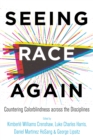 Image for Seeing race again: countering colorblindness across the disciplines