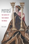 Image for Potosi: the silver city that changed the world