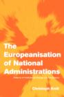 Image for The Europeanisation of national administrations  : patterns of institutional change and persistence