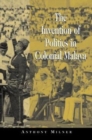 Image for The Invention of Politics in Colonial Malaya