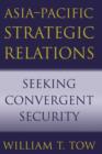 Image for Asia-Pacific strategic relations  : seeking convergent security