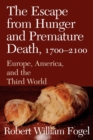 Image for The escape from hunger and premature death, 1700-2100  : Europe, America, and the Third World