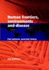 Image for Human frontiers, environments and disease  : past patterns, uncertain futures