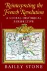 Image for Reinterpreting the French Revolution  : a global-historical perspective