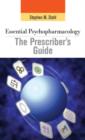 Image for Essential psychopharmacology  : the prescriber&#39;s guide