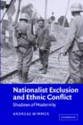 Image for Nationalist exclusion and ethnic conflict  : shadows of modernity