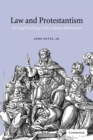 Image for Law and Protestantism  : the legal teachings of the Lutheran Reformation