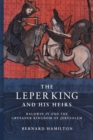 Image for The leper king and his heirs  : Baldwin IV and the Crusader Kingdom of Jerusalem