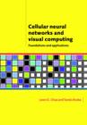 Image for Cellular neural networks and visual computing  : foundations and applications