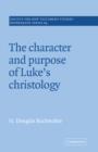 Image for The Character and Purpose of Luke&#39;s Christology