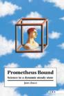 Image for Prometheus bound  : science in a dynamic steady state