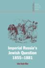Image for Imperial Russia&#39;s Jewish Question, 1855–1881