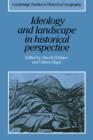 Image for Ideology and landscape in historical perspective  : essays on the meanings of some places in the past