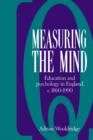 Image for Measuring the mind  : education and psychology in England, c.1860-c.1990