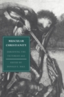Image for Muscular Christianity  : embodying the Victorian Age