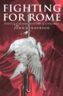 Image for Fighting for Rome  : poets and Caesars, history and Civil War