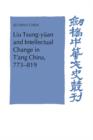 Image for Liu Tsung-yèuan and intellectual change in T&#39;ang China, 773-819