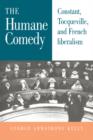 Image for The Humane Comedy : Constant, Tocqueville, and French Liberalism