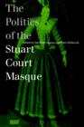 Image for The Politics of the Stuart Court Masque
