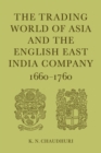 Image for The Trading World of Asia and the English East India Company
