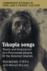 Image for Tikopia Songs : Poetic and Musical Art of a Polynesian People of the Solomon Islands