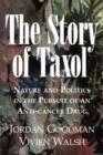 Image for The story of taxol  : nature and politics in the pursuit of an anti-cancer drug