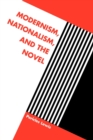 Image for Modernism, Nationalism, and the Novel