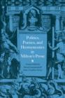 Image for Politics, Poetics, and Hermeneutics in Milton&#39;s Prose