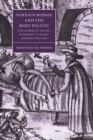 Image for Foreign Bodies and the Body Politic