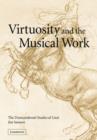 Image for Virtuosity and the musical work  : the transcendental studies of Liszt